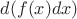 $d(f(x)dx)$