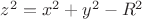 $z^{2}=x^2+y^2-R^2$