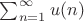 $\sum_{n=1}^{\infty}{u(n)}$
