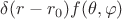 $\delta (r-r_0)f(\theta,\varphi)$