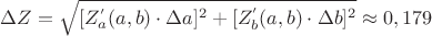 $\Delta Z=\sqrt{[Z^{'}_{a}(a,b)\cdot \Delta a]^2+[Z^{'}_{b}(a,b)\cdot \Delta b]^2}\approx 0,179$