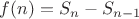 $f(n) = S_{n} - S_{n-1}$