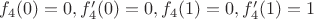 $f_4(0)=0, f'_4(0)=0, f_4(1)=0, f'_4(1)=1