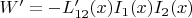 $W'=-L_{12}'(x) I_1(x) I_2 (x)$
