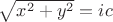 $\sqrt{x^2+y^2}=ic$