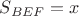 $S_{BEF}=x$