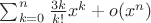 $\sum_{k=0}^{n}\frac{3k}{k!}x^{k} + o(x^{n}) $