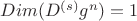$Dim({D^{(s)}}g^n)=1$