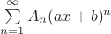 $\sum\limits_{n=1}^{\infty}A_n(ax+b)^n$