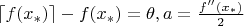 $\lceil f(x_*)\rceil -f(x_*)=\theta, a=\frac{f''(x_*)}{2}$