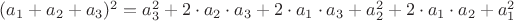 $(a_1+a_2+a_3)^2=a_3^2+2 \cdot a_2 \cdot a_3+2 \cdot a_1 \cdot a_3+a_2^2+2 \cdot a_1 \cdot a_2+a_1^2$