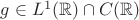 $g\in L^1(\mathbb{R})\cap C(\mathbb{R})$