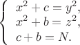$ 
\left\{ \begin{array}{l} 
x^2+c=y^2,\\ 
x^2+b=z^2, \\
c+b=N.
\end{array} \right.$