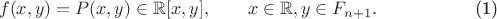 $$\begin{equation}f(x,y)=P(x,y)\in\mathbb{R}[x,y],\qquad x\in\mathbb{R},y\in F_{n+1}.\end{equation}$$
