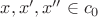 $x,x',x''\in c_0$