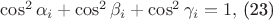 $\cos^{2}\alpha_{i}+\cos^{2} \beta_{i}+ \cos^{2} \gamma_{i}=1,$ (23) $\cos^{2}\alpha_{i}+\cos^{2} \beta_{i}+ \cos^{2} \gamma_{i}=1,$ (23)