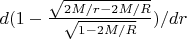 $d(1-\frac{\sqrt{2M/r-2M/R}}{\sqrt{1-2M/R}})/dr$