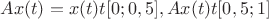 $Ax(t)=x(t) при t [0; 0,5] ,Ax(t) при t [0,5;1]$