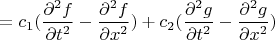 $= c_ 1 (\dfrac {\partial^2 f} {\partial t^2} - \dfrac {\partial^2 f} {\partial x^2}) + c_2 (\dfrac {\partial^2 g} {\partial t^2} - \dfrac {\partial^2 g} {\partial x^2})$