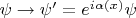 $\psi \to \psi'=e^{i \alpha(x)} \psi$