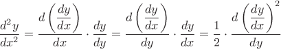 $\dfrac{d^2y}{dx^2}=\dfrac{d\left(\dfrac{dy}{dx}\right)}{dx}\cdot\dfrac{dy}{dy}=\dfrac{d\left(\dfrac{dy}{dx}\right)}{dy}\cdot\dfrac{dy}{dx}=\dfrac{1}{2}\cdot\dfrac{d\left(\dfrac{dy}{dx}\right)^2}{dy}$