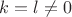 $k = l \neq 0$