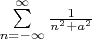 $\sum\limits_{n=-\infty}^{\infty}\frac1{n^2+a^2}$