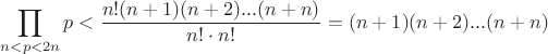 $\displaystyle\prod_{n<p<2n}p<\dfrac{n!(n+1)(n+2)...(n+n)}{n!\cdot n!}=(n+1)(n+2)...(n+n)$