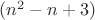 $(n^2-n+3)$