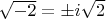 $\sqrt{-2} = \pm i \sqrt{2}$