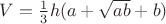 $V=\frac13h(a+\sqrt{ab}+b)$ $V=\frac13h(a+\sqrt{ab}+b)$