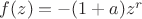 $f(z)=-(1+a)z^r$