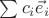 $\sum c_i\vec e_i$