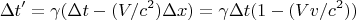 $$
\Delta t^\prime = \gamma (\Delta t - (V/c^2)\Delta x) = \gamma \Delta t(1 - (V v/c^2))
$$