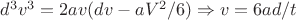 $d^3v^3=2av(dv-aV^2/6) \Rightarrow v=6ad/t $