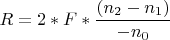 $$R = 2*F* \frac{ (n_2 - n_1)}{-n_0}$$