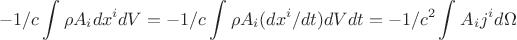 $$-1/c \int_{}^{} \rho A_{i} dx^{i} dV = -1/c \int_{}^{} \rho A_{i} (dx^{i}/dt) dVdt= -1/c^{2} \int_{}^{}  A_{i} j^{i} d\Omega $$
