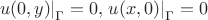 ${\left. {u(0,y)} \right|_\Gamma } = 0,{\left. {u(x,0)} \right|_\Gamma } = 0$