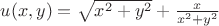 $u(x,y)=\sqrt{x^2+y^2}+\frac{x}{x^2+y^2}$