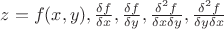 $z = f(x,y), \frac {\delta f}{\delta x}, \frac {\delta f}{\delta y}, \frac {\delta ^2 f}{\delta x \delta y}, \frac {\delta ^2 f}{\delta y \delta x}$