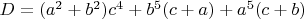 $D=(a^2+b^2)c^4+b^5(c+a)+a^5(c+b)$