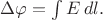 $\Delta\varphi=\int E\,dl.$
