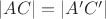 $|AC| = |A'C'|$