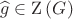 $$\widehat{g}\in\operatorname{Z}\left(G\right)$$ $$\widehat{g}\in\operatorname{Z}\left(G\right)$$