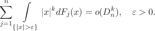 $$
\sum\limits_{j=1}^n\int\limits_{\{|x|>\varepsilon\}}|x|^{k}dF_j(x)=o(D_n^{k}), \quad \varepsilon>0.
$$