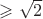 $\geqslant\sqrt{2}$