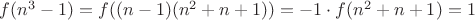 $f(n^3-1)=f((n-1)(n^2+n+1))=-1\cdot f(n^2+n+1)=1$