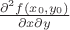 $\frac{\partial^2f(x_0,y_0)}{\partial x\partial y}$