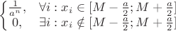 $$\left\{\begin{matrix}
\frac{1}{a^n}, & \forall i: x_i \in [M-\frac{a}{2};M+\frac{a}{2}] \\ 
0, & \exists i: x_i \notin [M-\frac{a}{2};M+\frac{a}{2}]
\end{matrix}
$$