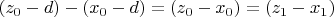 $(z_0-d)-(x_0-d)= (z_0 -x_0)=(z_1-x_1)$